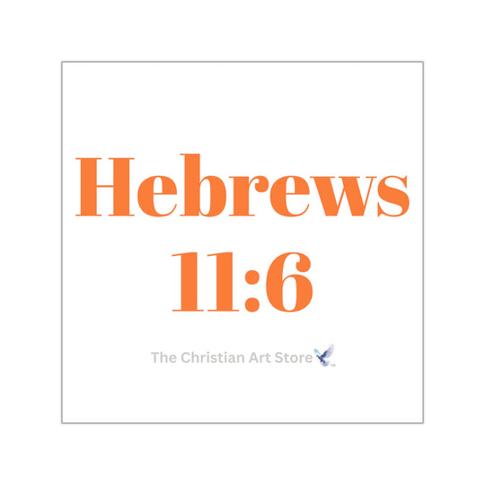Hebrews 11:6 Sticker