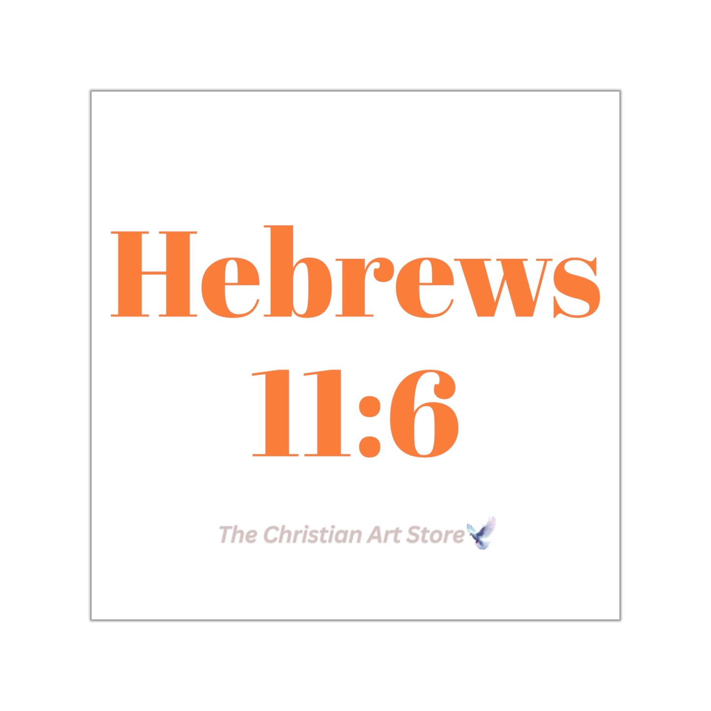 Hebrews 11:6 Sticker