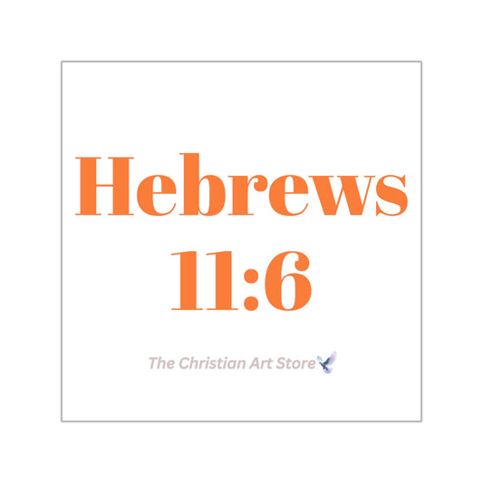 Hebrews 11:6 Sticker